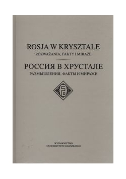 Rosja w krysztale. Rozważania, fakty i miraże. Tom poświęcony profesorowi Franciszkowi Apanowiczowi