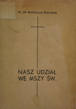 Nasz Udział we Mszy Św. ,1947r.
