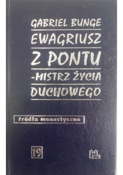 Ewagriusz z Pontu : mistrz życia duchowego