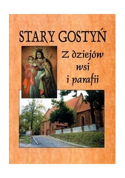 Stary Gostyń, Z dziejów wsi i parafii