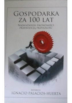 Gospodarka za 100 lat. Najważniejsi ekonomiści przewidują przyszłość