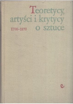 Teoretycy artyści i krytycy o sztuce 1700 - 1870