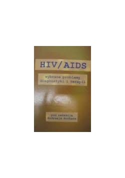 Hiv / Aids Wybrane problemy diagnostyki i terapii
