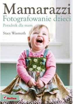 Mamarazzi Fotografowanie dzieci Poradnik dla mam