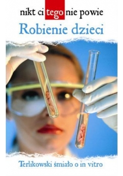 Nikt Ci tego nie powie Robienie dzieci