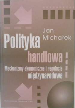 Polityka Handlowa Mechanizmy Ekonomiczne i Regulacje Międzynarodowe