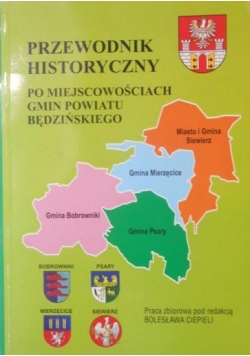 Przewodnik historyczny po miejscowościach Gmin Powiatu Będzińskiego