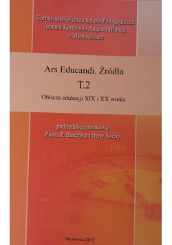 Ers Educandi. Źródła T.2 Oblicza edukacji XIX i XX wieku