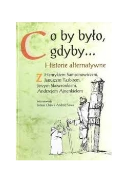 Co by było gdyby... Historie alternatywne