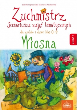 Zuchmistrz. Scenariusze zajęć tematycznych z.1