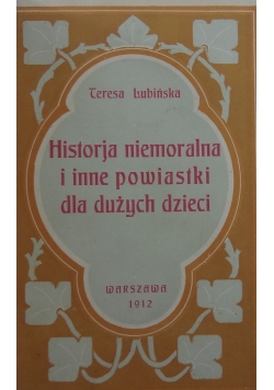 Historja niemoralna i inne powiastki dla dużych dzieci, 1912 r.