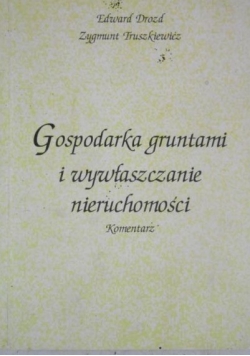 Gospodarka gruntami i wywłaszczanie nieruchomości. Komentarz