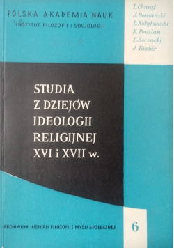 Studia z Dziejów Ideologii Religijnej XVI i XVII w.