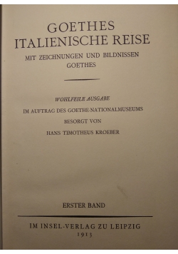 Goethes Italienische Reise mit zeichnugen und  Bildnisen  Goethes, 1913 r.