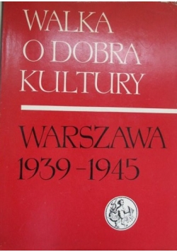 Walka o dobra kultury. Warszawa 1939 - 1945, Tom II
