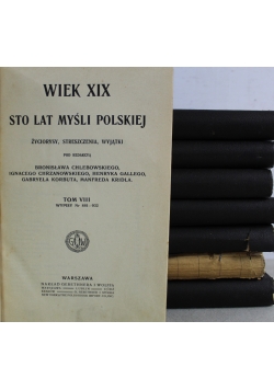 Wiek XIX Sto Lat Myśli Polskiej 8 Tomów ok 1909r.
