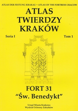 Atlas twierdzy Kraków tom 1 Fort 31 Święty Benedykt