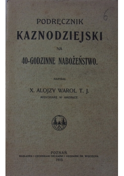 Podręcznik kaznodziejski na 40-godzinne nabożeństwo, 1913 r.