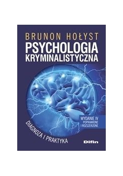 Psychologia kryminalistyczna. Diagnoza i praktyka.
