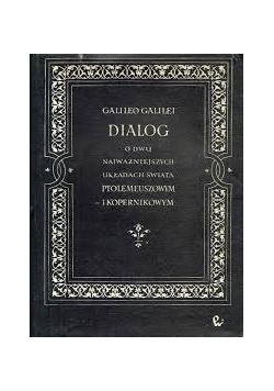Dialog o dwu najważniejszych układach świata Ptolemeuszowym i Kopernikowym