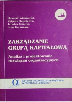 Zarządzanie  grupą kapitałową analiza i projektowanie  rozwiązań organizacyjnych