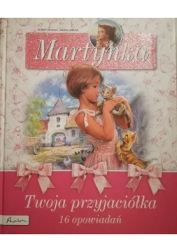 Martynka 16 opowiadań Twoja przyjaciółka
