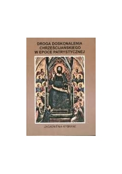 Droga doskonalenia chrześcijańskiego w epoce patrycystycznej