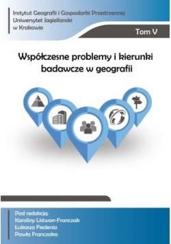 Współczesne problemy i kierunki badawcze w geografii tom 5