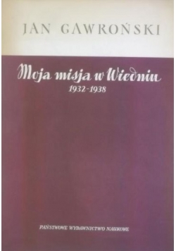 Moja misja w Wiedniu 1932 do 1938