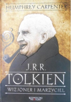 J.R.R. Tolkien Wizjoner i marzyciel