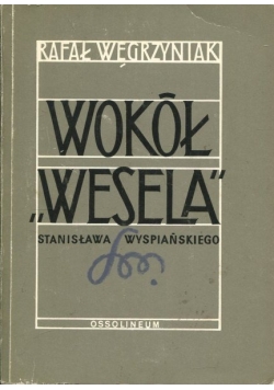 Wokół Wesela Stanisława Wyspiańskiego