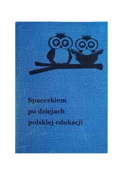 Spacerkiem po dziejach polskiej edukacji + Autograf