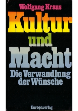 Kultur und Macht Die Verwandlung der Wunsche