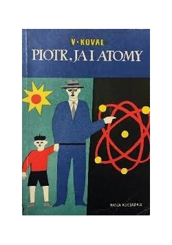 Piotr , ja i atomy