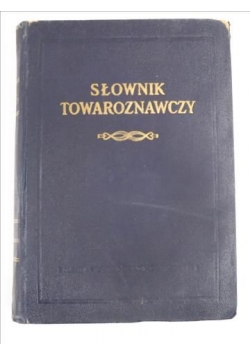 Słownik towaroznawczy A-B Tom I