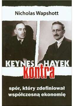 Keynes kontra Hayek Spór który zdefiniował współczesna ekonomie