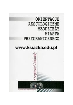 Orientacje aksjologiczne młodzieży miasta przygranicznego
