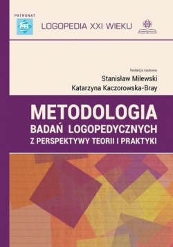 Metodologia badan logopedycznych z perspektywy teorii i praktyki