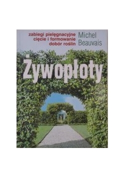 Żywopłoty. Zabiegi pielęgnacyjne, cięcie i formowanie, dobór roślin
