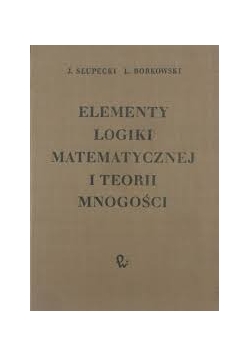Elementy logiki matematycznej i teorii mnogości