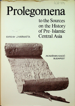 Prolegomena on the Sources on the History of Pre Islamic Central Asia