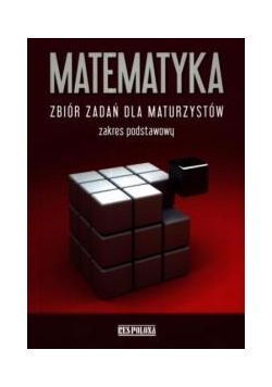 Matematyka Zb. zadań dla maturzystów Z.P.