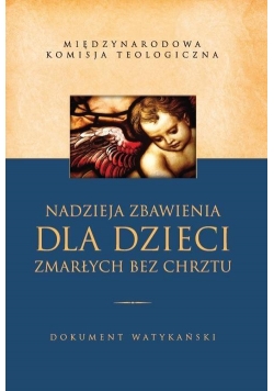 Nadzieja zbawienia dla dzieci zmarłych bez chrztu