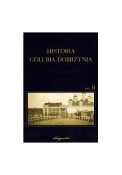 Historia Golubia-Dobrzynia. Tom II