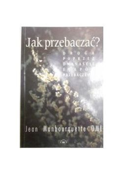 Jak przebaczać?