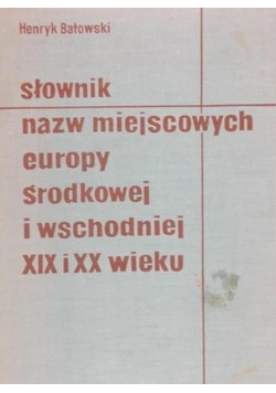 Słownik nazw miejscowych europy środkowej i wschodniej XIX I XX w