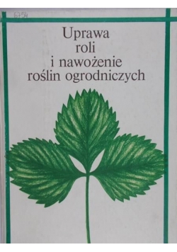 Uprawa roli i nawożenie roślin ogrodniczych