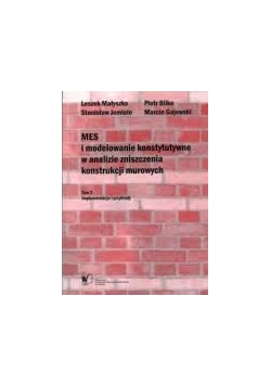 MES i modelowanie konstruktywne w analizie zniszczenia konstrukcji murowych, tom 2