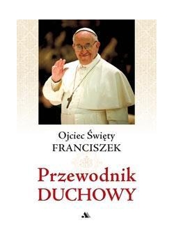 Przewodnik Duchowy - Papież Franciszek