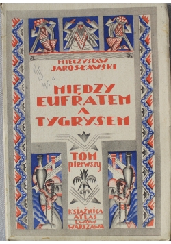 Między eufratem a tygrysem Tom I 1931 r.